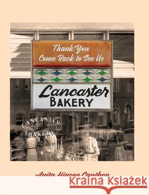 Lancaster Bakery: Thank you, Come Back to See Us Anita Hinso 9781954614277 Warren Publishing, Inc