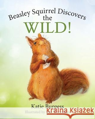 Beasley Squirrel Discovers the Wild! Katie Burgess 9781954614734 Warren Publishing, Inc