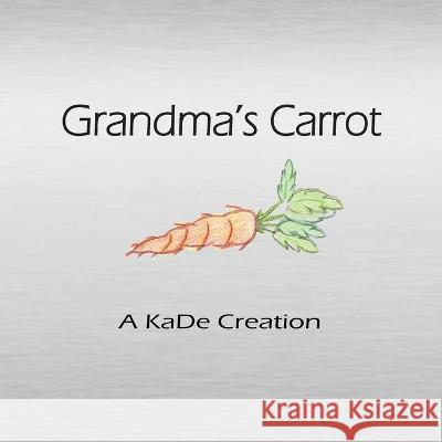 Grandma's Carrot Karen Desue 9781954617032 Yawn Publishing LLC