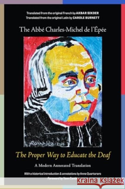 The Proper Way to Educate the Deaf: A Modern Annotated Translation The Abb? Charles-Michel d Akbar Sikder Carole Burnett 9781954622340 Gallaudet University Press