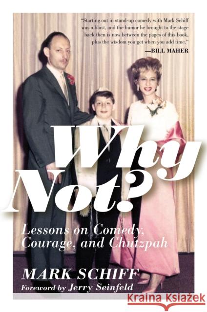 Why Not?: Lessons on Comedy, Courage, and Chutzpah Mark Schiff 9781954641167 Apollo Publishers