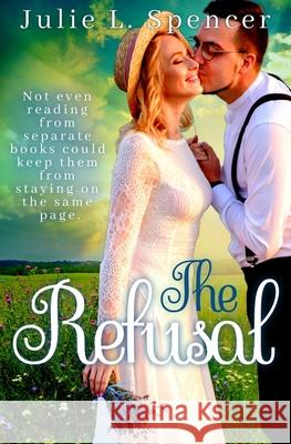 The Refusal: Christian Romance Julie L Spencer, Lisa Rector 9781954666115