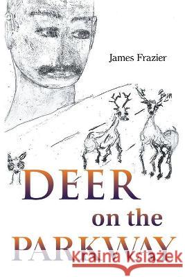 Deer on the Parkway Frazier James Frazier 9781954673625