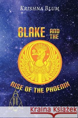 Blake and the Rise of the Phoenix Krishna Blum 9781954673779 Goldtouch Press, LLC