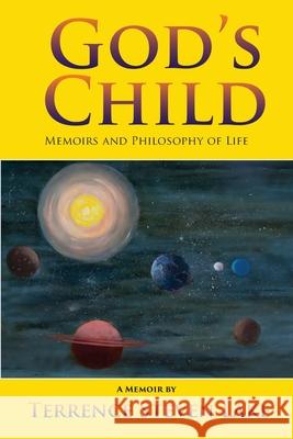 God's Child: Memoirs and Philosophy of Life Terrence Steven Lake 9781954673908 Goldtouch Press, LLC