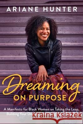 Dreaming On Purpose Ariane Hunter 9781954676725 Indigo River Publishing
