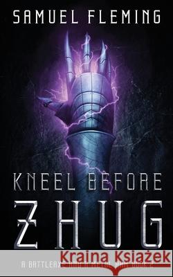 Kneel Before Zhug: A Modern Sword and Sorcery Serial Samuel Fleming 9781954679054 Samuel Fleming