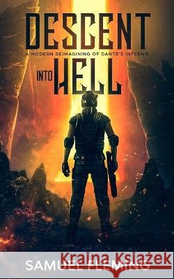 Descent into Hell: A Modern Reimagining of Dante's Inferno Fleming, Samuel 9781954679078