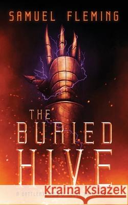 The Buried Hive: A Modern Sword and Sorcery Serial Samuel Fleming 9781954679139 Samuel Fleming