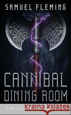 Cannibal Dining Room: A Modern Sword and Sorcery Serial Samuel Fleming 9781954679177 Samuel Fleming