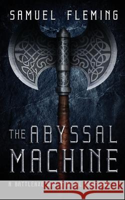 The Abyssal Machine: A Modern Sword and Sorcery Serial Samuel Fleming 9781954679351 Samuel Fleming