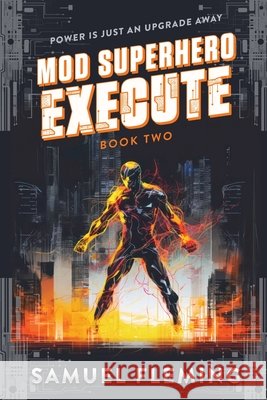 Execute: A Scifi Progression Fantasy Series Samuel Fleming 9781954679825