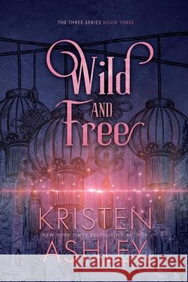 Wild and Free Kristen Ashley 9781954680890 Kristen Ashley Rock Chick LLC