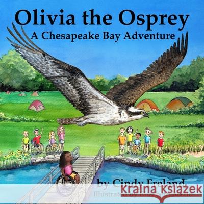 Olivia the Osprey: A Chesapeake Bay Adventure: A Chesapeake Bay Adventure Cindy Freland 9781954682016