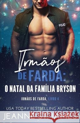 Irmãos de Farda - O Natal da família Bryson Jeanne St James, L a Book Services 9781954684331 Double-J Romance, Inc.