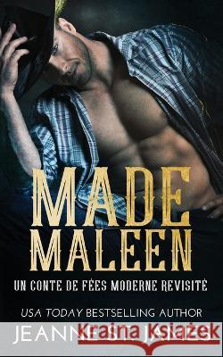 Made Maleen: Un conte de fées moderne revisité Jeanne St James, Emily B Valentin Translations 9781954684393 Double-J Romance, Inc.