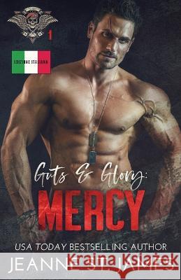 Guts & Glory - Mercy: Edizione italiana Jeanne St James Ernesto Pavan  9781954684775 Double-J Romance, Inc.