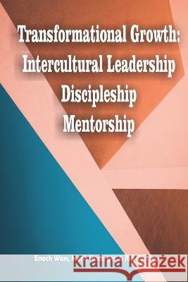 Transformational Growth: Intercultural Leadership/Discipleship/Mentorship Mark Hedinger Jon Raibley Enoch Wan 9781954692183 Western Academic Publishers