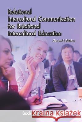 Relational Intercultural Communication for Relational Intercultural Education Second Edition Mark Hedinger Enoch Wan 9781954692350