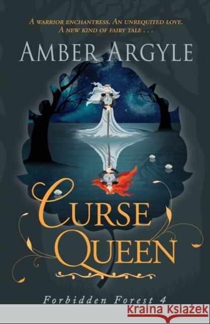 Curse Queen: A warrior enchantress. An unrequited love. A new kind of fairytale . . . Amber Argyle 9781954698024 Starling Books