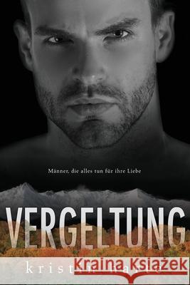 Vergeltung: Ein Männer, die alles tun für ihre Liebe Roman Harte, Kristin 9781954702110 Kinship Press