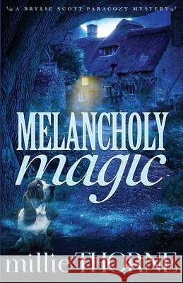 Melancholy Magic: A Brylie Scott Paracozy Mystery Millie Thorne 9781954702356