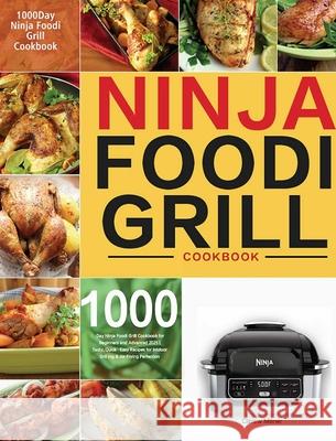 Ninja Foodi Grill Cookbook: 1000-Day Ninja Foodi Grill Cookbook for Beginners and Advanced 2021 Tasty, Quick & Easy Recipes for Intdoor Grilling & Clarew Milner 9781954703681 Kim Lifn