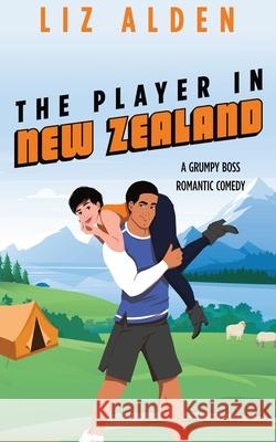 The Player in New Zealand Liz Alden 9781954705111 Liz Alden