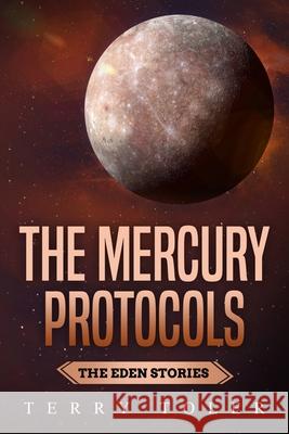 The Mercury Protocols: A Suspenseful Fantasy Thriller Terry Toler 9781954710047 Beholdings, LLC.