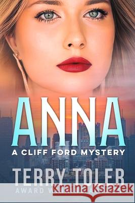 The Cliff Hangers: Anna: A Cliff Ford Mystery Terry Toler 9781954710061 Beholdings Publishing