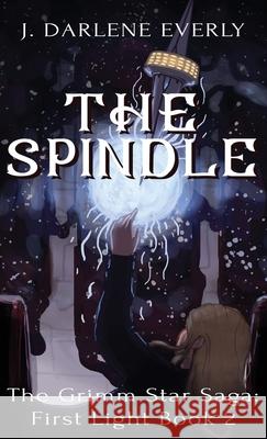 The Spindle J. Darlene Everly 9781954719118 Wishing Well Books LLC