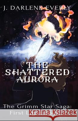 The Shattered Aurora J. Darlene Everly 9781954719163 Wishing Well Books LLC