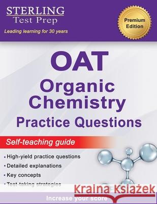 Sterling Test Prep OAT Organic Chemistry Practice Questions: High Yield OAT Organic Chemistry Questions Sterling Tes 9781954725683 Sterling Education