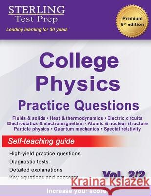 Sterling Test Prep College Physics Practice Questions: Vol. 2, High Yield College Physics Questions with Detailed Explanations Test Prep, Sterling 9781954725775 Sterling Education