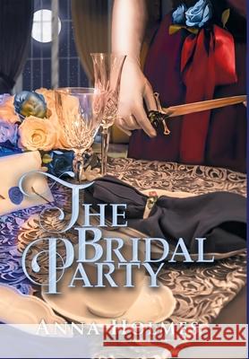 The Bridal Party: a Fantasy Novel Anna Holmes 9781954732087