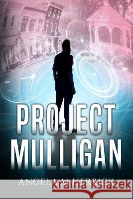 Project Mulligan Angela M. Herrick 9781954737037