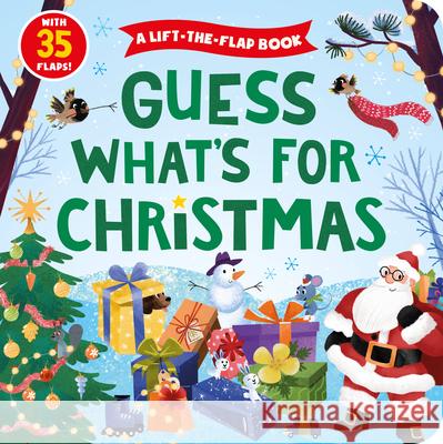 Guess What's for Christmas: A Lift-The-Flap Book with 35 Flaps! Clever Publishing 9781954738010 Clever Publishing