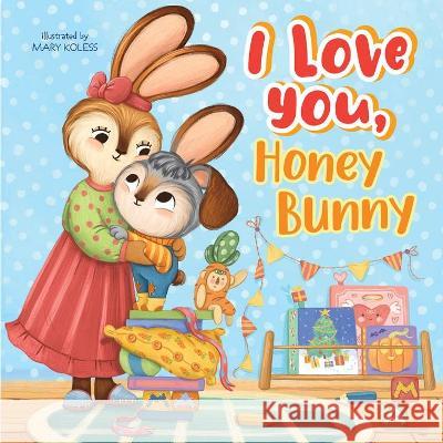 I Love You, Honey Bunny Clever Publishing                        Mary Koless 9781954738676 Clever Publishing