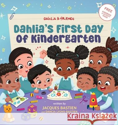 Dahlia's First Day of Kindergarten: A Back-to-School Book for Kids Jacques Bastien Dahcia Lyons-Bastien Wendi Hendra Saputra 9781954739253 Stone Arch Books