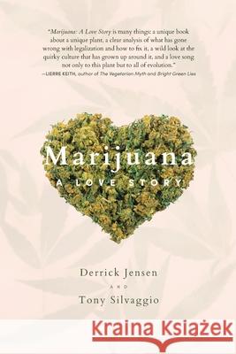 Marijuana: A Love Story Derrick Jensen, Tony Silvaggio 9781954744554 Red Elixir