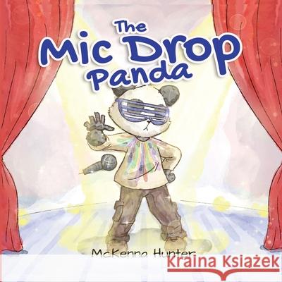 The Mic Drop Panda McKenna Hunter 9781954749030 McKenna Hunter