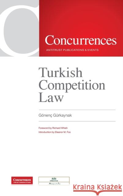 Turkish Competition Law Gönenç Gürkaynak 9781954750005 Institute of Competition Law