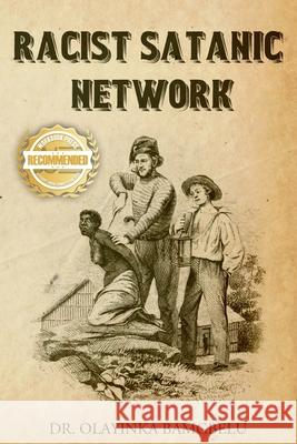 Racist Satanic Network Olayinka Bamgbelu 9781954753259 Workbook Press