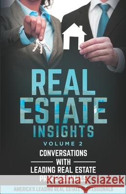 Real Estate Insights Vol. 2: Conversations With America's Leading Real Estate Professionals Chelsey Franklin Donald M. Prigge Jeff Gordon 9781954757011 Remarkable Press