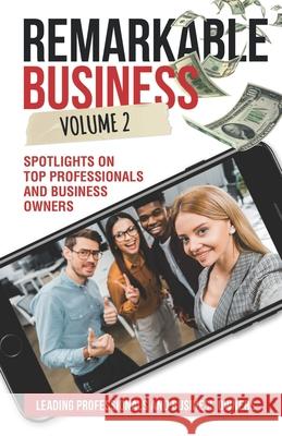 Remarkable Business Vol. 2: Spotlights on Top Professionals and Business Owners Julie Lineberger, Mechelle Tucker, Devon Vince 9781954757035 Remarkable Press