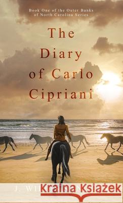 The Diary of Carlo Cipriani J. Willis Sanders 9781954763128 Buggs Island Books
