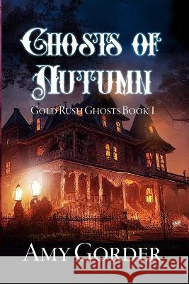 Ghosts of Autumn Amy Gorder   9781954779723 Emerald Books