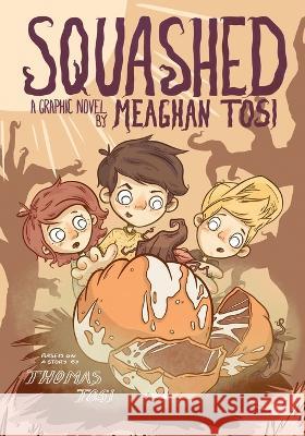 Squashed Meaghan Tosi, Thomas Tosi 9781954782068 Dooney Press
