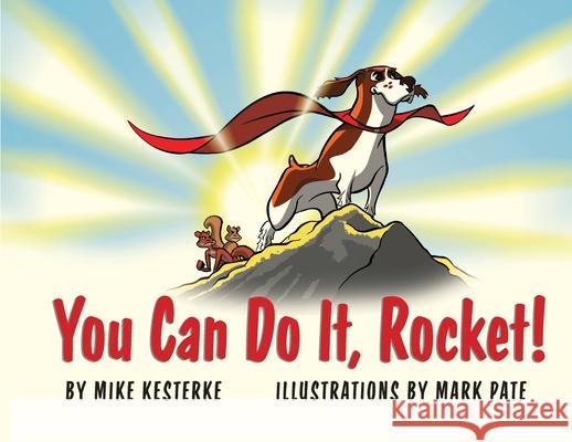 You Can Do It, Rocket!: Persistence Pays Off Mike Kesterke 9781954786547 Mission Point Press