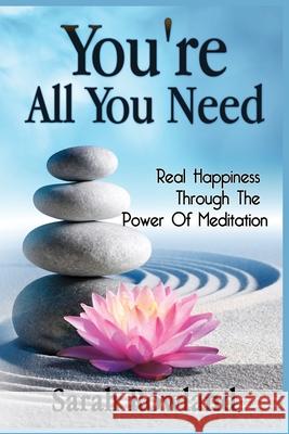 You're All You Need: Real Happiness Through The Power Of Meditation Sarah Rowland 9781954797741 Kyle Andrew Robertson